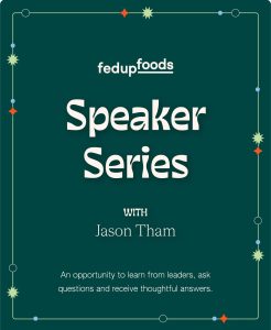 Fedup Foods Speaker Series with Jason Tham title card