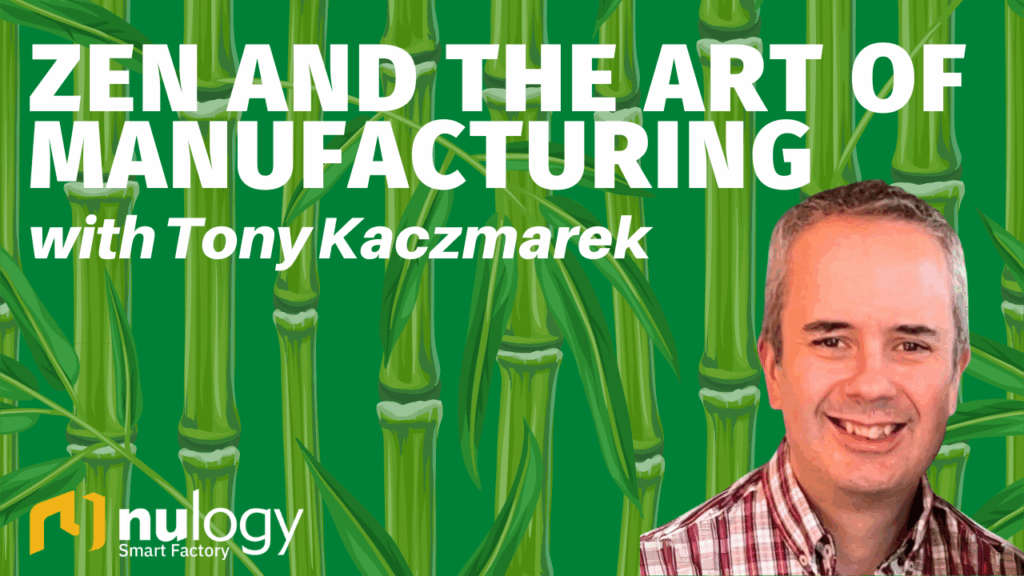Zen and the Art of Manufacturing Podcast Tony Kaczmarek