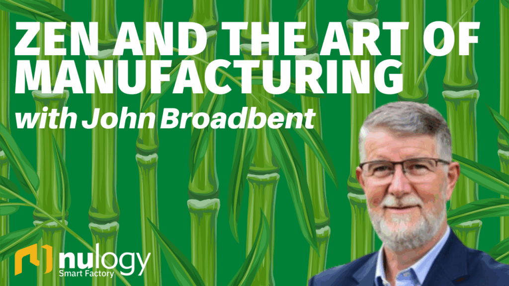 Zen and the Art of Manufacturing Podcast John Broadbent