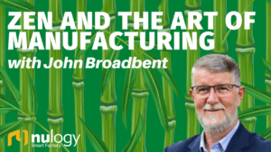 Zen and the Art of Manufacturing Podcast John Broadbent