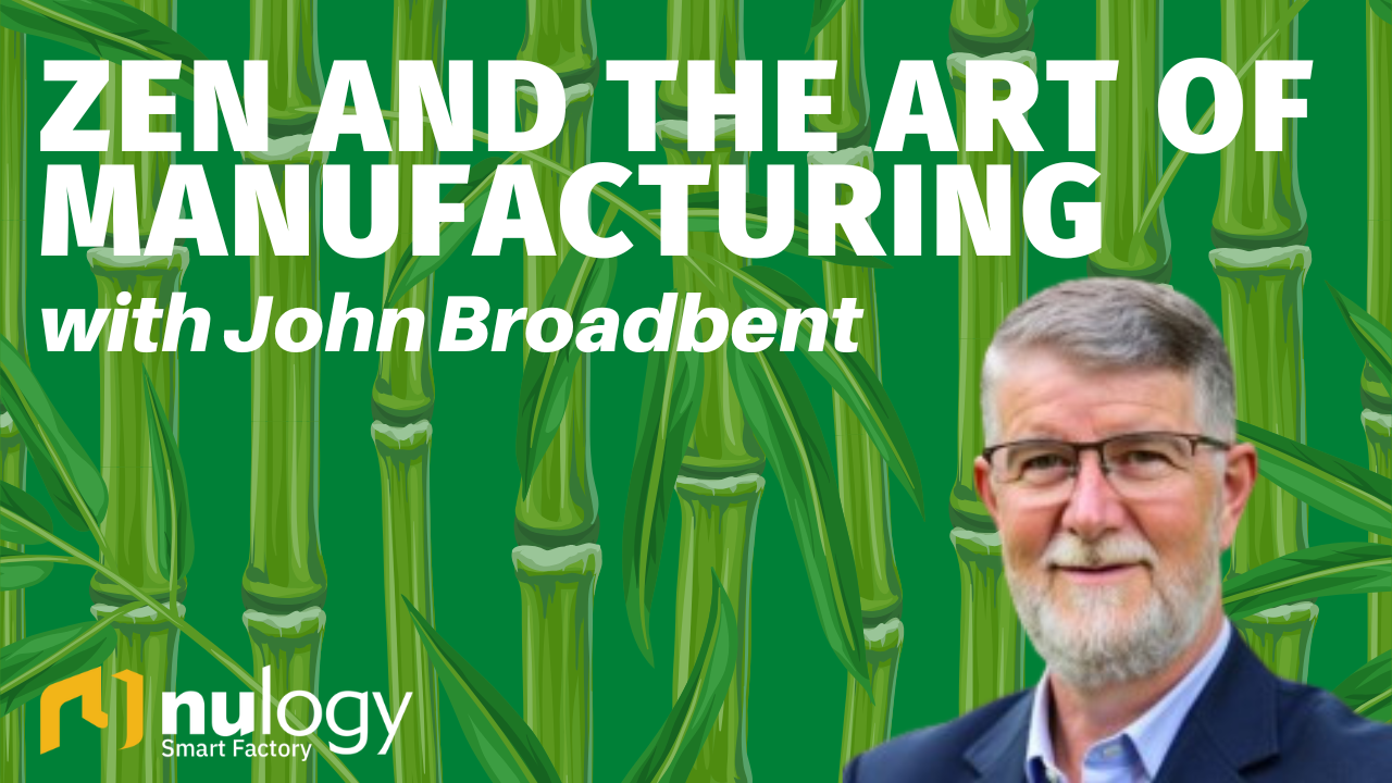 Zen and the Art of Manufacturing with John Broadbent